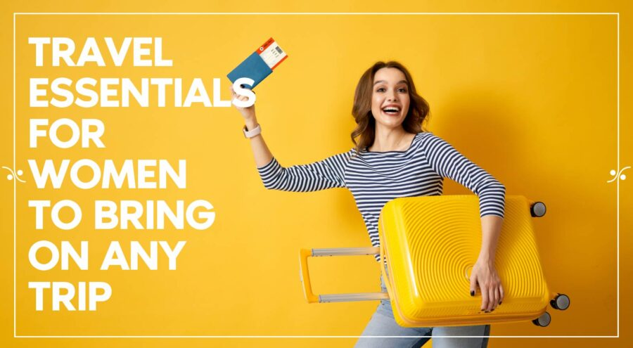 Women’s Packing List Travel Essentials: The Ultimate Guide