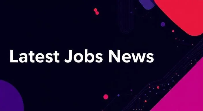 Latest Jobs News Get in Touch with the New Opportunities
