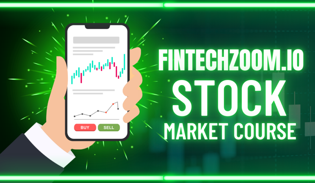 A Comprehensive Guide to fintechzoom.io Stock Market Trading