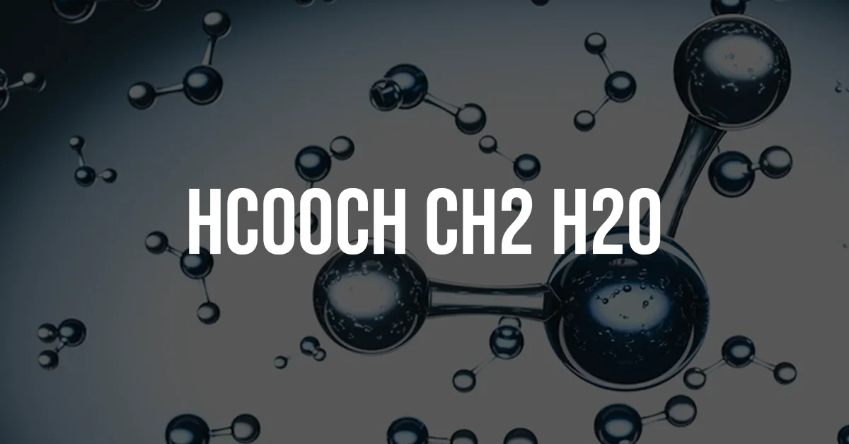 Understanding the Chemical Compound: hcooch ch2 h2o